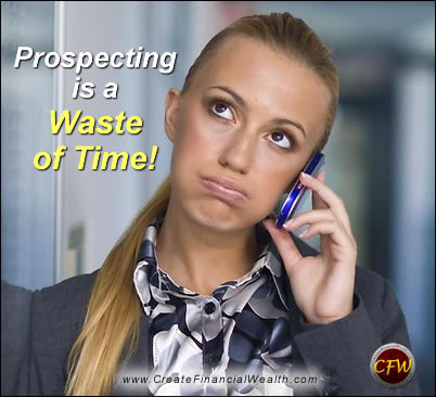 Prospecting is a Waste of Time